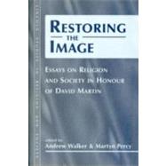 Restoring the Image Religion and Society-Essays in Honour of David Martin