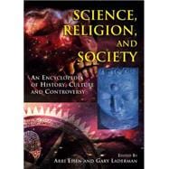 Science, Religion and Society: An Encyclopedia of History, Culture, and Controversy
