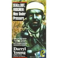 SEALs, UDT, Frogmen : Men under Pressure