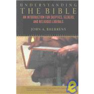 Understanding the Bible: An Introduction for Skeptics, Seekers, and Religious Liberals