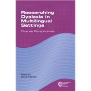 Researching Dyslexia in Multilingual Settings Diverse Perspectives