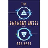 The Paradox Hotel A Novel