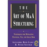 The Art of M&A Structuring Techniques for Mitigating Financial, Tax and Legal Risk