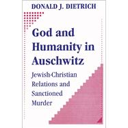 God and Humanity in Auschwitz