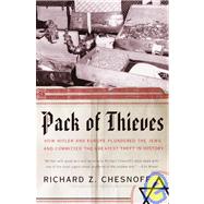 Pack of Thieves How Hitler and Europe Plundered the Jews and Committed the Greatest Theft in History