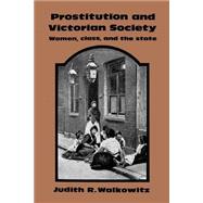Prostitution and Victorian Society: Women, Class, and the State