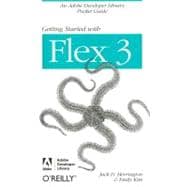 Getting Started with Flex 3 : An Adobe Developer Library Pocket Guide for Developers