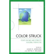 Color Struck Essays on Race and Ethnicity in Global Perspective