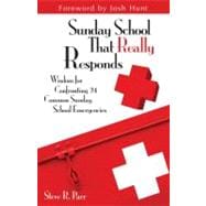 Sunday School That Really Responds: Wisdom for Confronting 24 Common Sunday School Emergencies
