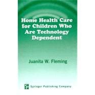 Home Health Care for Children Who Are Technology Dependent