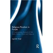 Religious Pluralism in Punjab: A Contemporary Account of Sikh Sants, Babas, Gurus and Satgurus