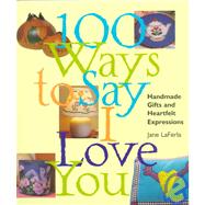 100 Ways to Say I Love You Handmade Gifts & Heartfelt Expressions