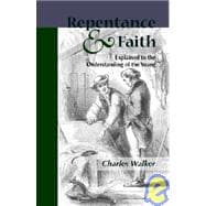 Reptentance And Faith Explained to the Understanding of the Young
