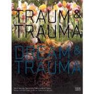Traum and Trauma/Dream and Trauma : Werke Aus der Sammlung Dakis Joannou, Athen/Works from the Dakis Joannou Collection, Athens