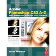 Adobe Photoshop CS3 A-Z: Tools and features illustrated ready reference,9780240520650