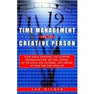 Time Management for the Creative Person: Right-brain Strategies for Stopping Procrastination, Getting Control of the Clock and Calendar, and Freeing Up Your Time and Your Life