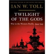 Twilight of the Gods War in the Western Pacific, 1944-1945