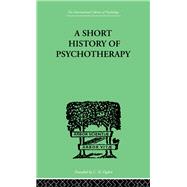 A Short History Of Psychotherapy: In Theory and Practice