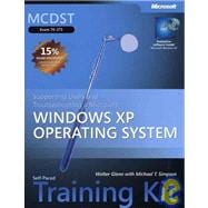 MCDST Self-Paced Training Kit (Exam 70-271) : Supporting Users and Troubleshooting a Microsoft Windows XP Operating System