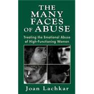 The Many Faces of Abuse Treating the Emotional Abuse of High-Functioning Women