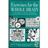 Exercises for the Whole Brain : Engaging, Intelligent Puzzles to Stimulate and Entertain Your Creative, Visual and Analytical Skills