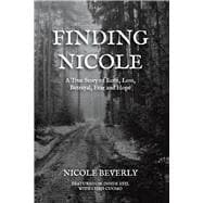 Finding Nicole A True Story of Love, Loss, Betrayal, Fear and Hope