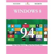 Windows 8: 94 Most Asked Questions on Windows 8 - What You Need to Know