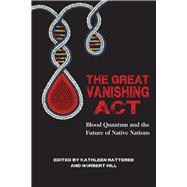 The Great Vanishing Act Blood Quantum and the Future of Native Nations