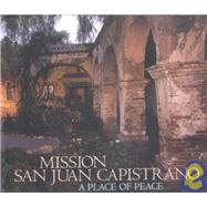 Mission San Juan Capistrano : A Place of Peace