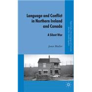Language and Conflict in Northern Ireland and Canada A Silent War
