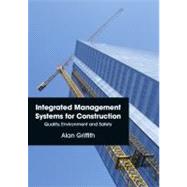 Integrated Management Systems for Construction: Quality, Environment and Safety