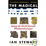 The Magical Maze Seeing the World Through Mathematical Eyes