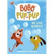 We Love Bubbles! (Bobo and Pup-Pup)