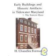 Early Buildings and Historical Artifacts in Tidewater Maryland : The Eastern Shore book cover, ISBN 9780938420651