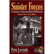 Sinister Forces-the Nine : A Grimoire of American Political Witchcraft
