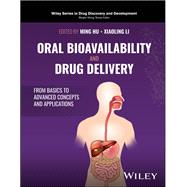 Oral Bioavailability and Drug Delivery From Basics to Advanced Concepts and Applications