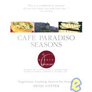 The Cafe Paradiso Cookbook; Vegetarian Cooking Season-by-Season