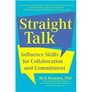 Straight Talk Influence Skills for Collaboration and Commitment