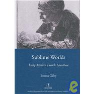 Sublime Worlds: Early Modern French Literature
