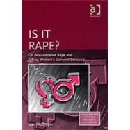 Is it Rape?: On Acquaintance Rape and Taking Women's Consent Seriously