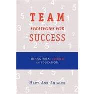 Team Strategies for Success Doing What Counts in Education