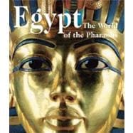 Egypt : The World of the Pharaohs