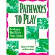 Pathways to Play : Developing Play Skills in Young Children