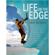 Life On the Edge Extreme Adventures of Troy Henkels