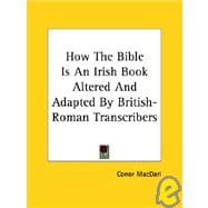 How the Bible Is an Irish Book Altered and Adapted by British-roman Transcribers