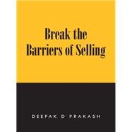 Break the Barriers of Selling: 10 Barriers of Selling to Break
