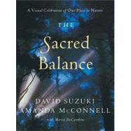 The Sacred Balance A Visual Celebration of Our Place in Nature