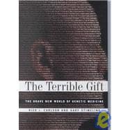 The Terrible Gift: The Brave New World of Genetic Medicine