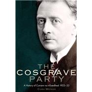 The Cosgrave Party A History of Cumann na nGaedheal, 1923-33