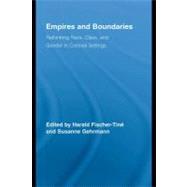 Empires and Boundaries : Rethinking Race, Class, and Gender in Colonial Settings
